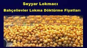 bahcelievler-lokma-dokturme-fiyatlari