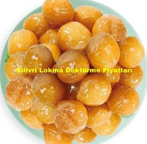 silivri-lokma-dokturme-fiyatlari