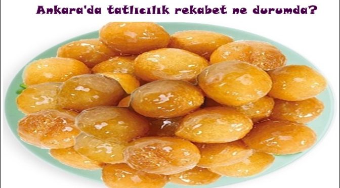 Ankara’da tatlıcılık rekabet ne durumda?
