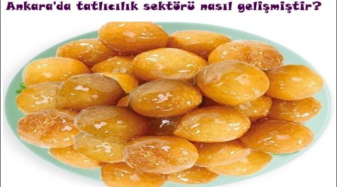 Ankara’da tatlıcılık sektörü nasıl gelişmiştir?